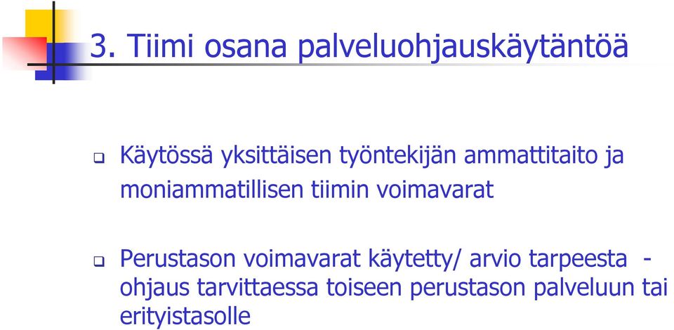voimavarat Perustason voimavarat käytetty/ arvio tarpeesta