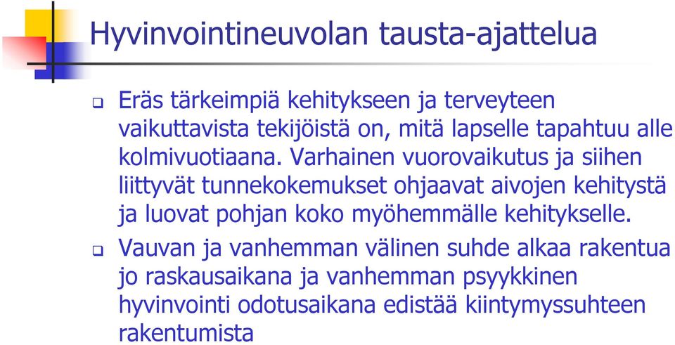 Varhainen vuorovaikutus ja siihen liittyvät tunnekokemukset ohjaavat aivojen kehitystä ja luovat pohjan koko