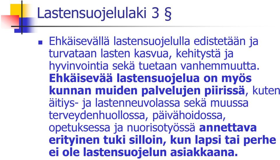 Ehkäisevää lastensuojelua on myös kunnan muiden palvelujen piirissä, kuten äitiys- ja