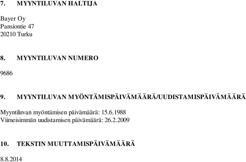 MYYNTILUVAN MYÖNTÄMISPÄIVÄMÄÄRÄ/UUDISTAMISPÄIVÄMÄÄRÄ Myyntiluvan