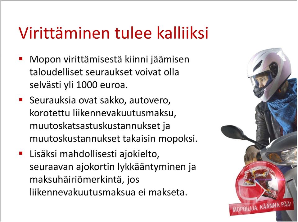 Seurauksia ovat sakko, autovero, korotettu tt liikennevakuutusmaksu, k k muutoskatsastuskustannukset ja