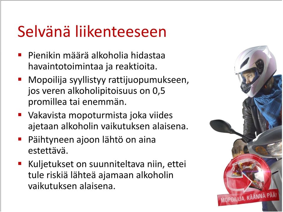 Vakavista mopoturmista joka viides ajetaan alkoholin vaikutuksen alaisena.