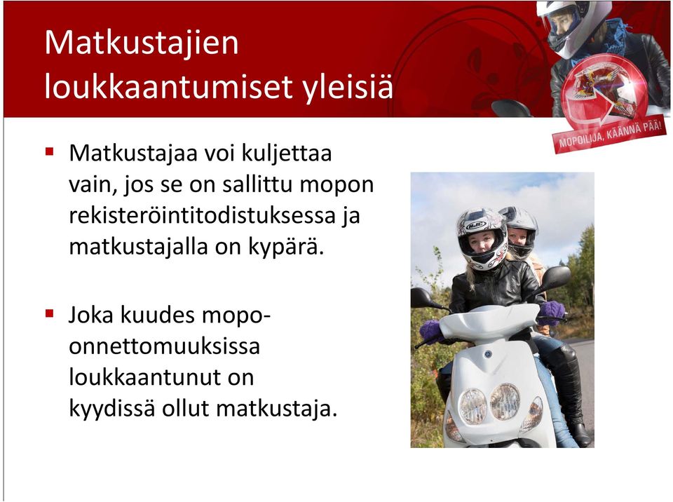 rekisteröintitodistuksessa ja matkustajalla on kypärä.