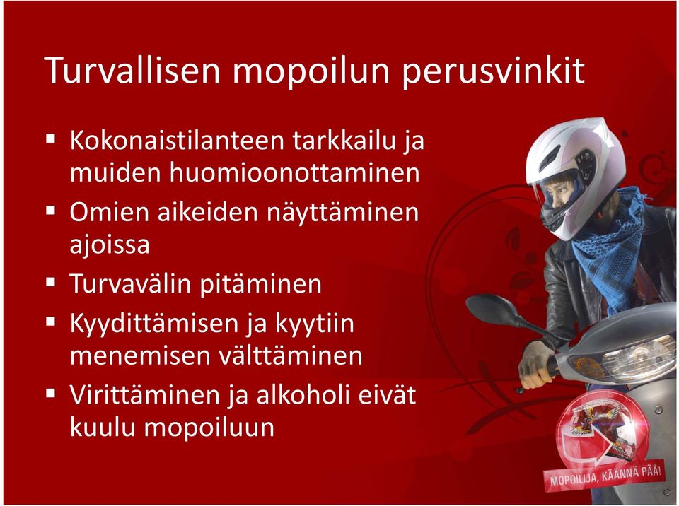näyttäminen ajoissa Turvavälin pitäminen Kyydittämisen i ja