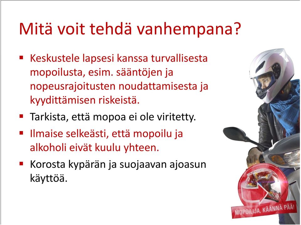 sääntöjen ja nopeusrajoitusten noudattamisesta ja kyydittämisen riskeistä.