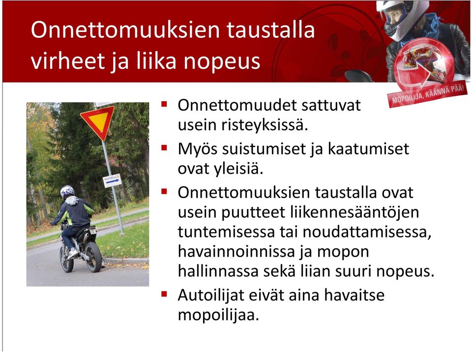 Onnettomuuksien taustalla ovat usein puutteet liikennesääntöjen tuntemisessa tai