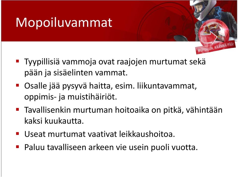 liikuntavammat, oppimis ja muistihäiriöt.