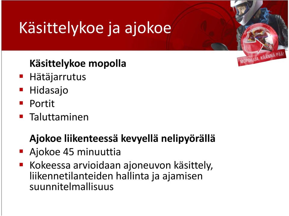 nelipyörällä Ajokoe 45 minuuttia Kokeessa arvioidaan id