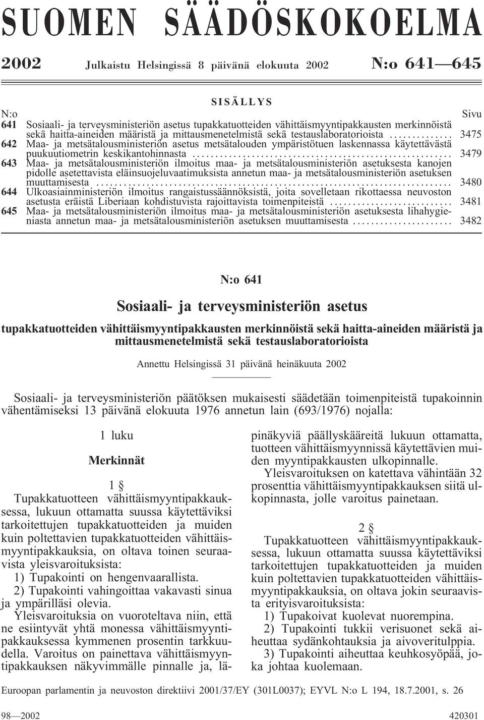 .. 3475 642 Maa- ja metsätalousministeriön asetus metsätalouden ympäristötuen laskennassa käytettävästä puukuutiometrin keskikantohinnasta.