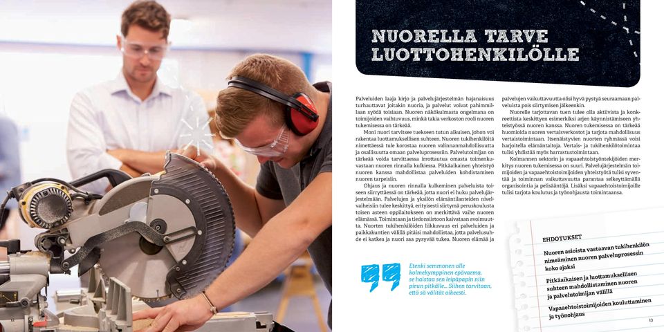 Noren tihenilöitä nimettäessä tle orostaa noren valinnanmahdollistta ja osallistta omaan palvelprosessiin.