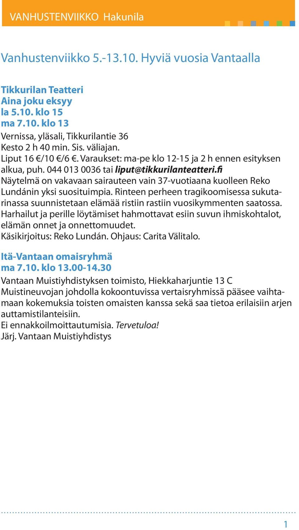 fi Näytelmä on vakavaan sairauteen vain 37-vuotiaana kuolleen Reko Lundánin yksi suosituimpia.
