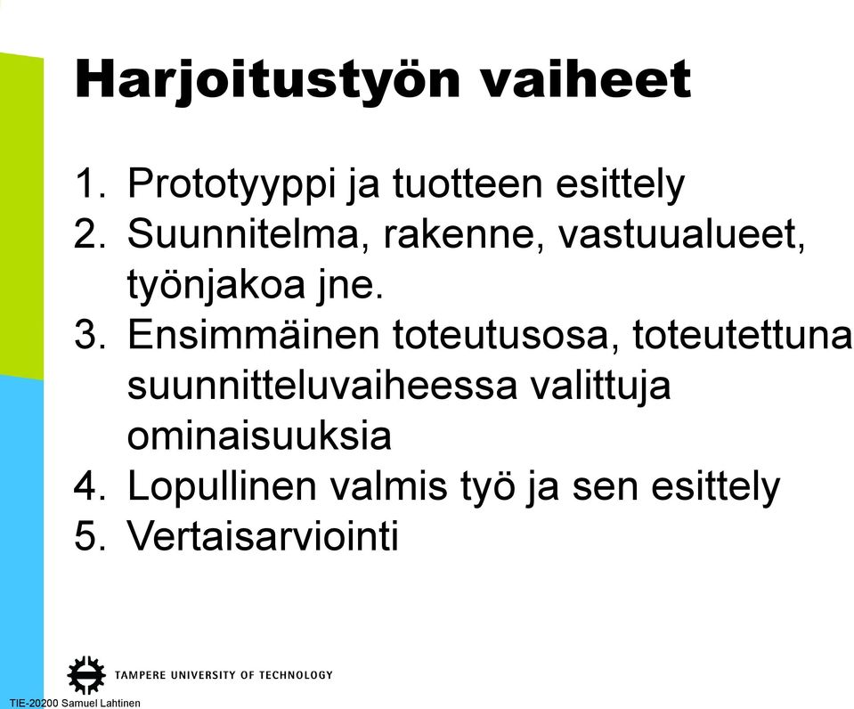 Ensimmäinen toteutusosa, toteutettuna suunnitteluvaiheessa