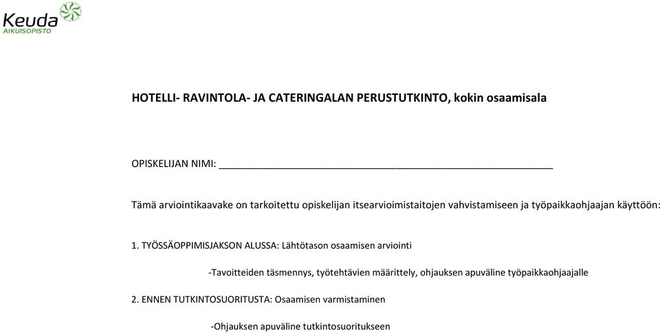 TYÖSSÄOPPIMISJAKSON ALUSSA: Lähtötason osaamisen arviointi -Tavoitteiden täsmennys, työtehtävien määrittely,