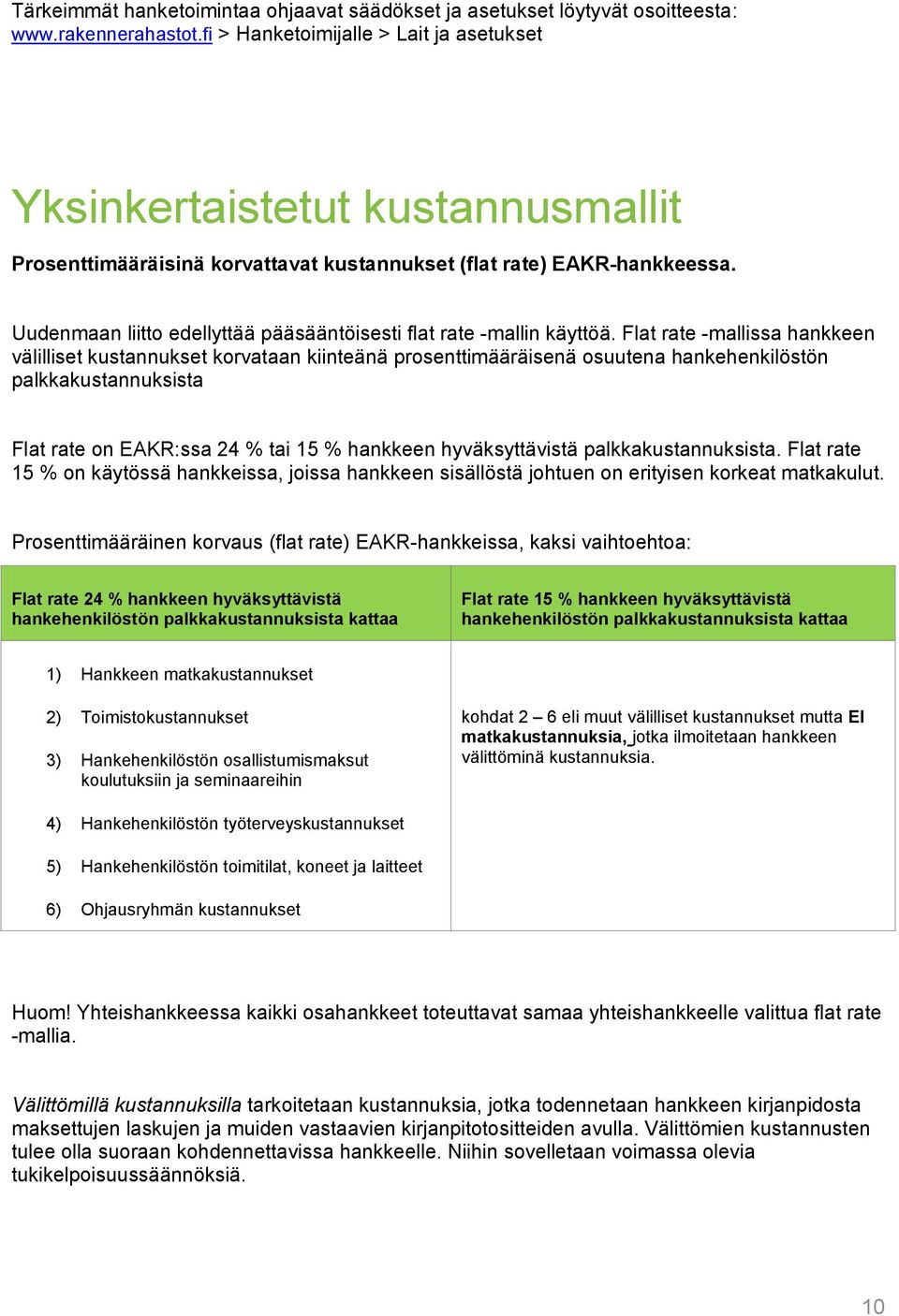 Uudenmaan liitto edellyttää pääsääntöisesti flat rate -mallin käyttöä.