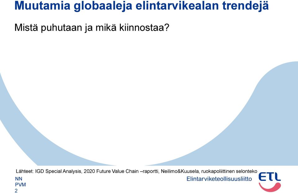 Lähteet: IGD Special Analysis, 2020 Future