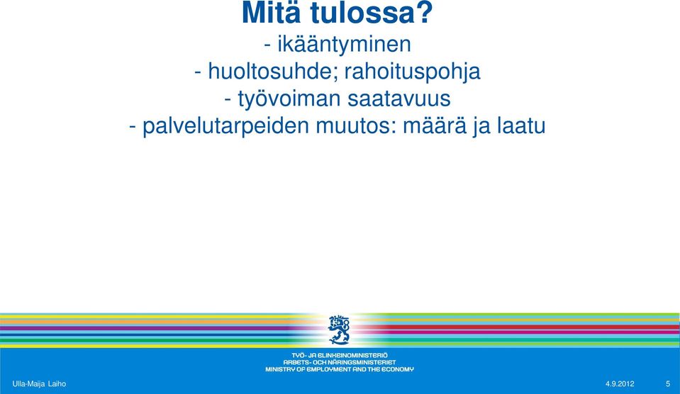 rahoituspohja - työvoiman saatavuus -