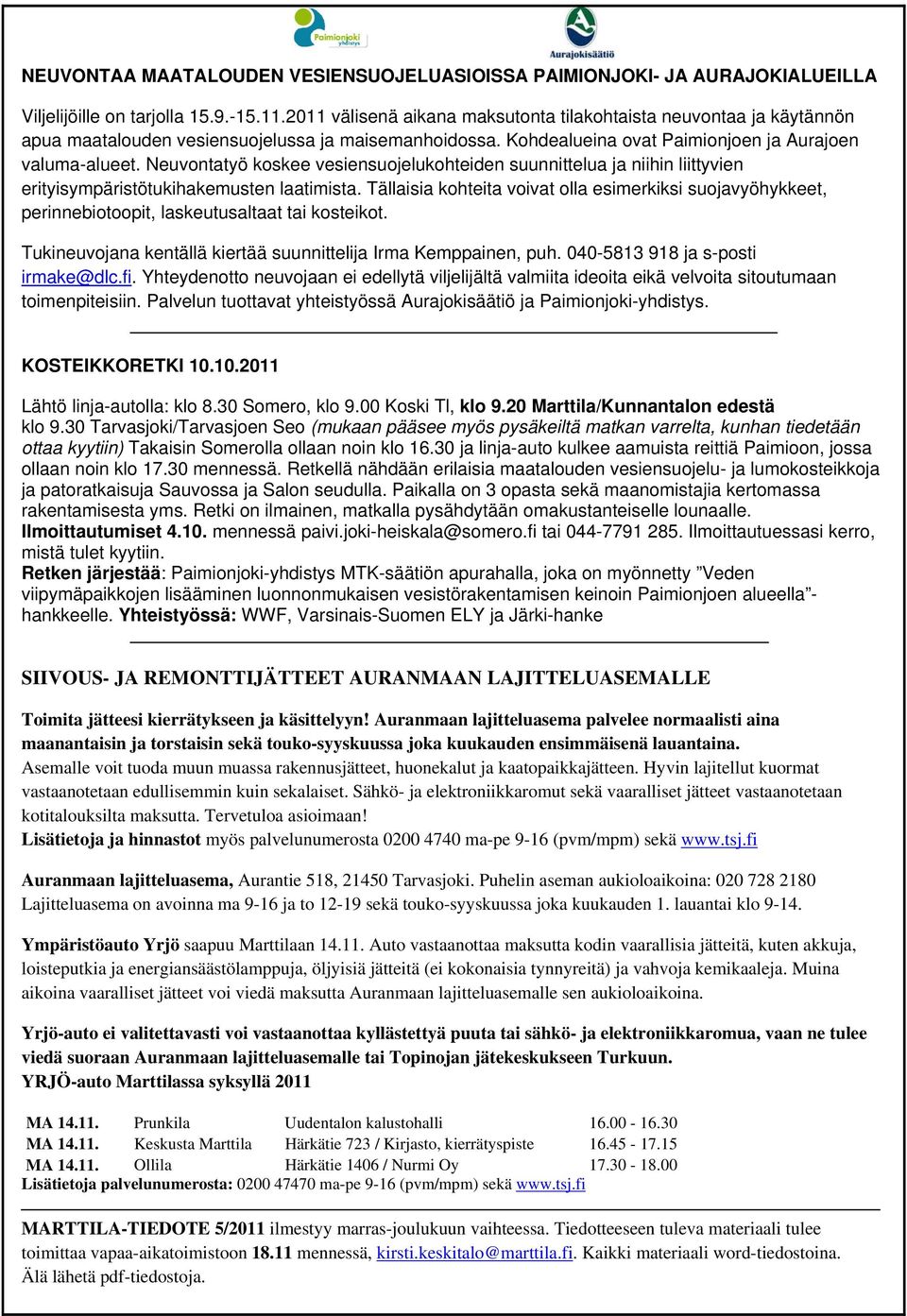 Neuvontatyö koskee vesiensuojelukohteiden suunnittelua ja niihin liittyvien erityisympäristötukihakemusten laatimista.