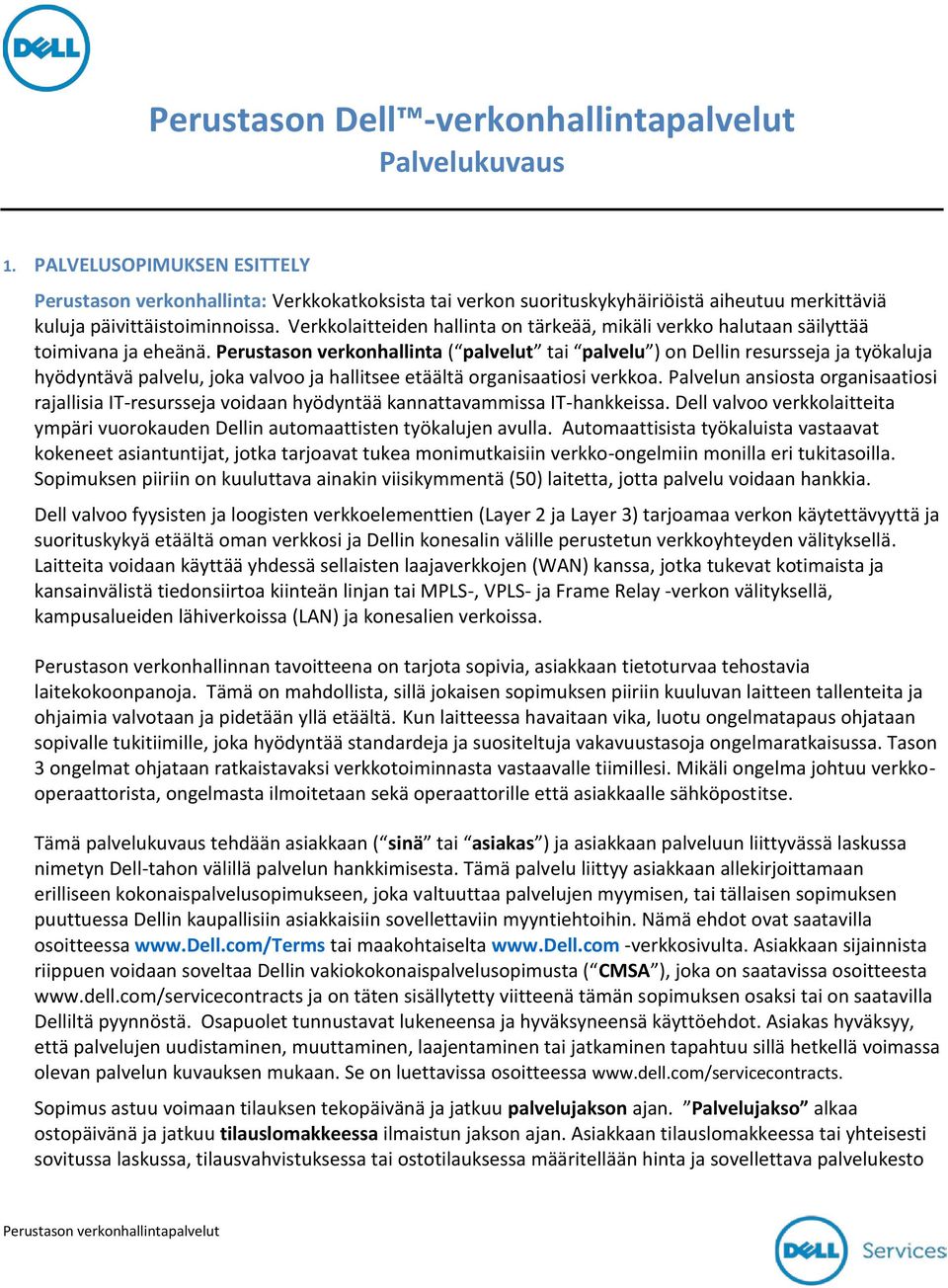 Verkkolaitteiden hallinta on tärkeää, mikäli verkko halutaan säilyttää toimivana ja eheänä.