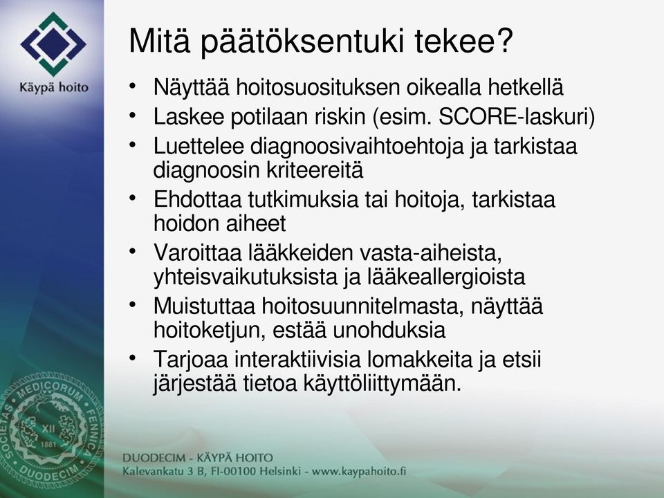 Ehdottaatutkimuksiataihoitoja,tarkistaa hoidonaiheet Varoittaalääkkeidenvasta aiheista,