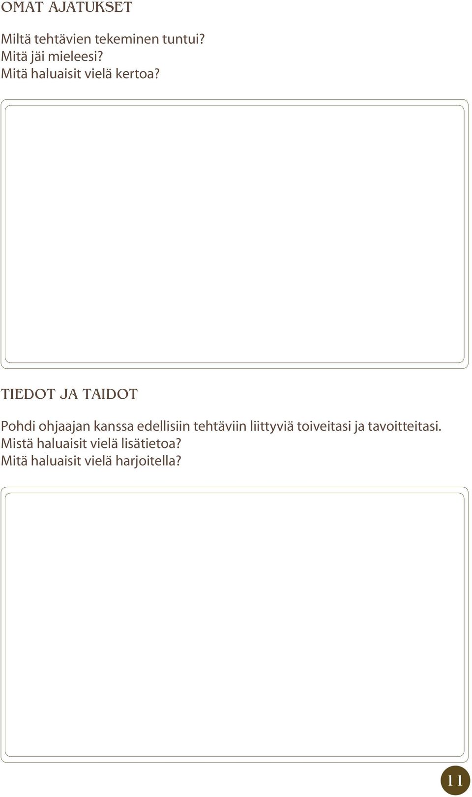 TIEDOT JA TAIDOT Pohdi ohjaajan kanssa edellisiin tehtäviin