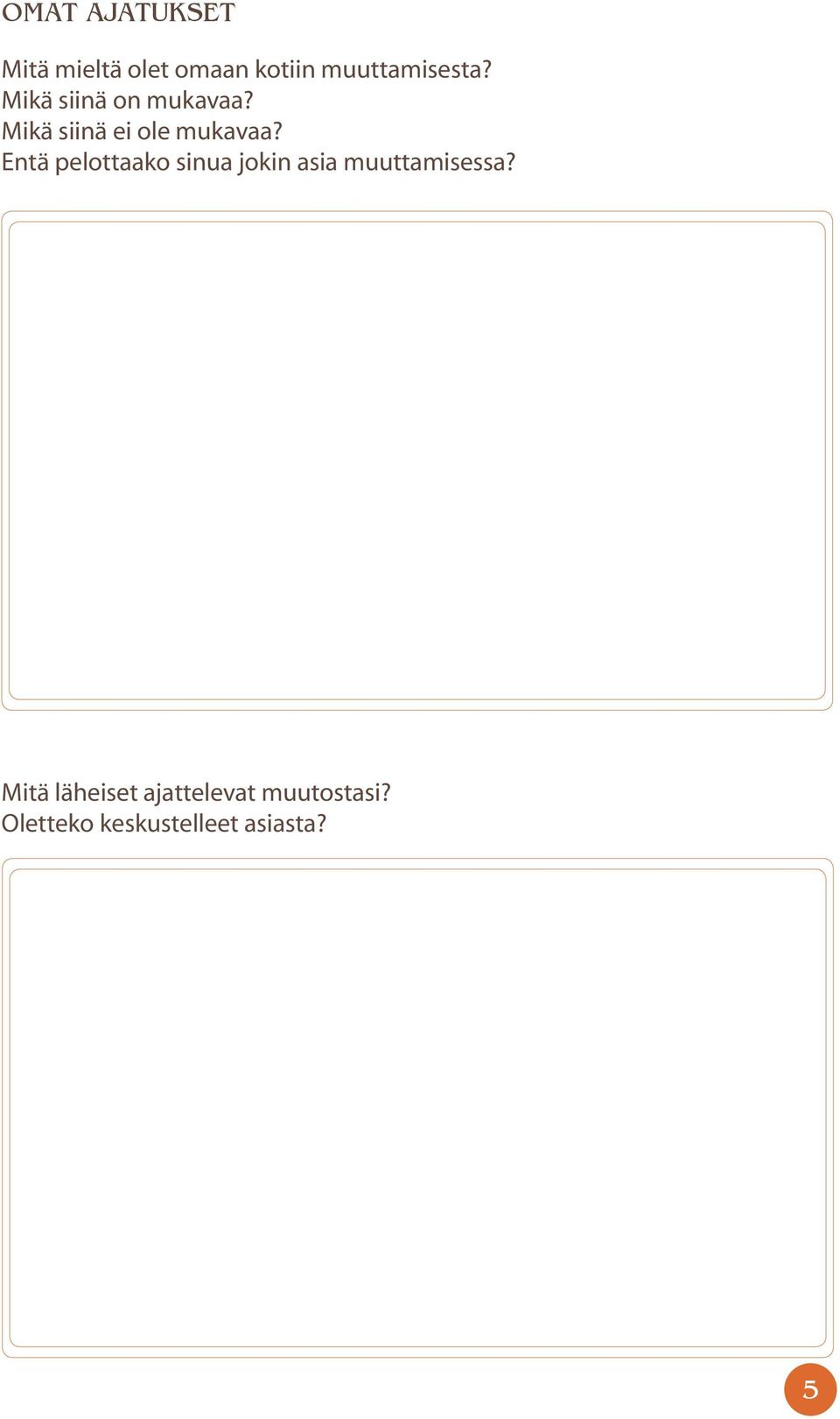 Mikä siinä ei ole mukavaa?