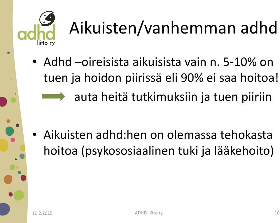 auta heitä tutkimuksiin ja tuen piiriin Aikuisten adhd:hen on