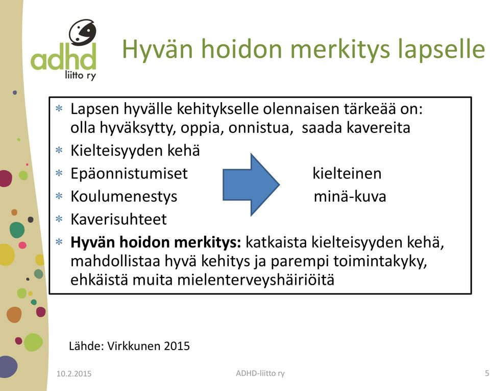 minä-kuva Kaverisuhteet Hyvän hoidon merkitys: katkaista kielteisyyden kehä, mahdollistaa hyvä kehitys ja