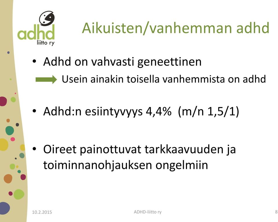 esiintyvyys 4,4% (m/n 1,5/1) Oireet painottuvat