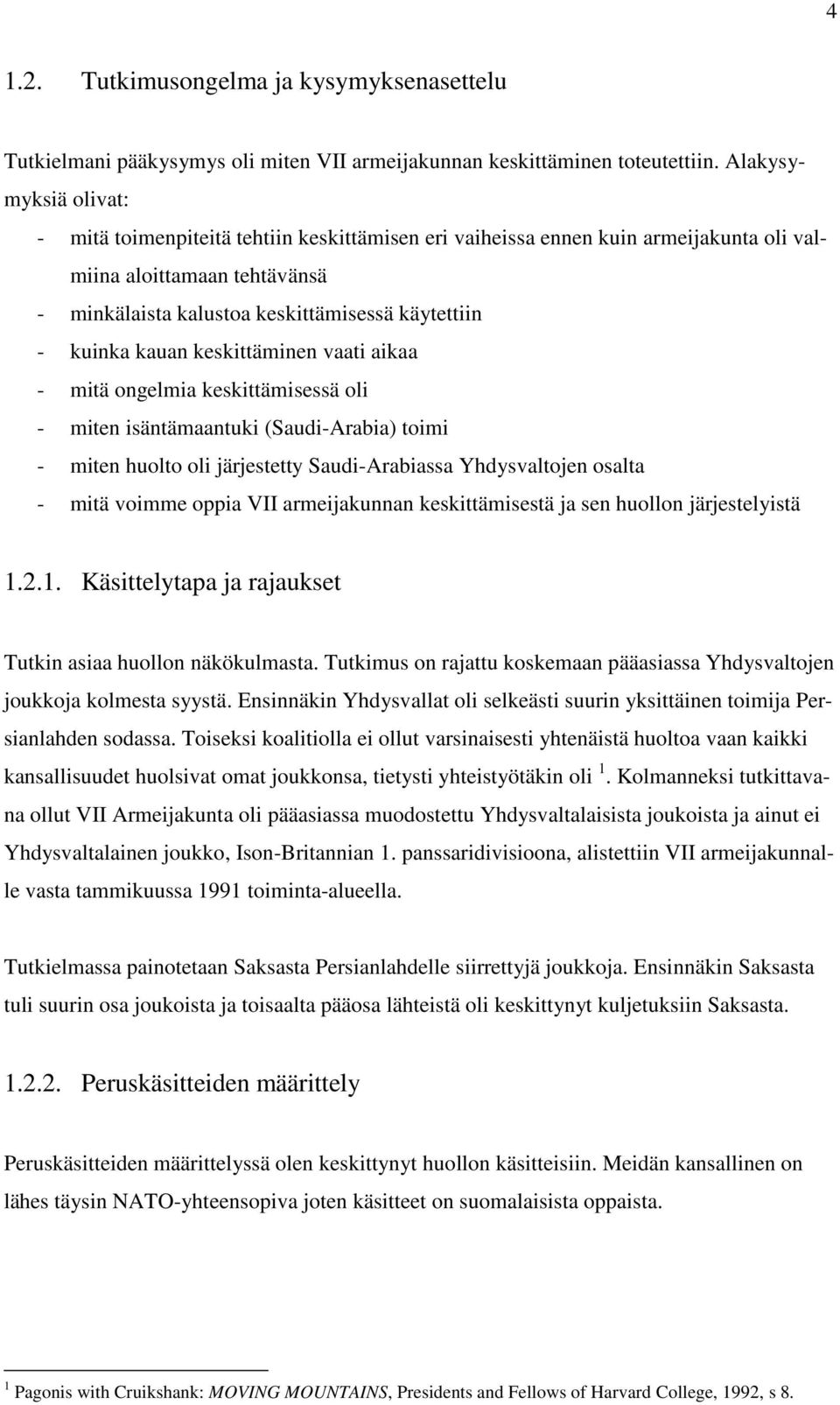 kauan keskittäminen vaati aikaa - mitä ongelmia keskittämisessä oli - miten isäntämaantuki (Saudi-Arabia) toimi - miten huolto oli järjestetty Saudi-Arabiassa Yhdysvaltojen osalta - mitä voimme oppia