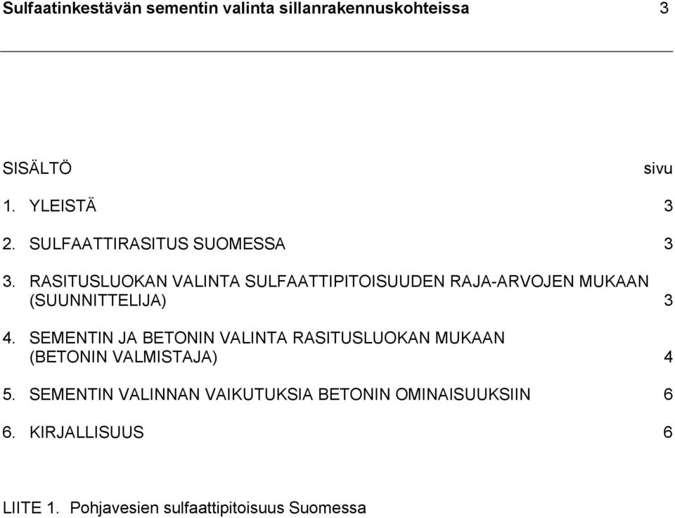 RASITUSLUOKAN VALINTA SULFAATTIPITOISUUDEN RAJA-ARVOJEN MUKAAN (SUUNNITTELIJA) 3 4.