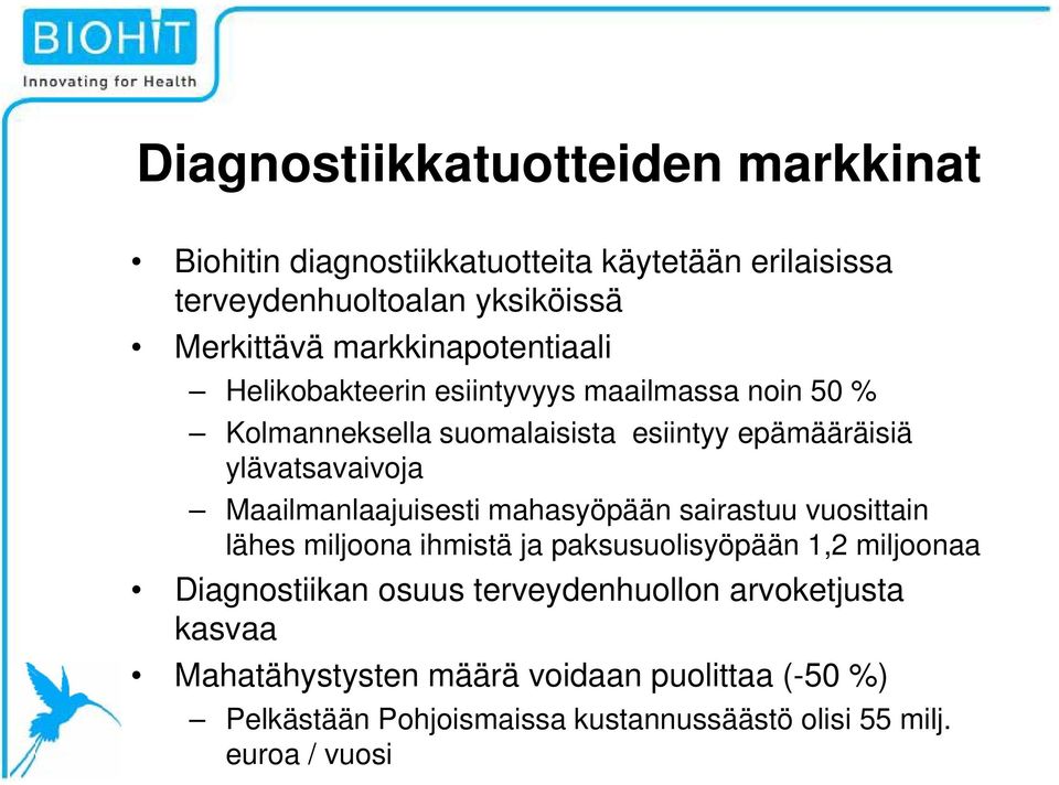 Maailmanlaajuisesti mahasyöpään sairastuu vuosittain lähes miljoona ihmistä ja paksusuolisyöpään 1,2 miljoonaa Diagnostiikan iik osuus