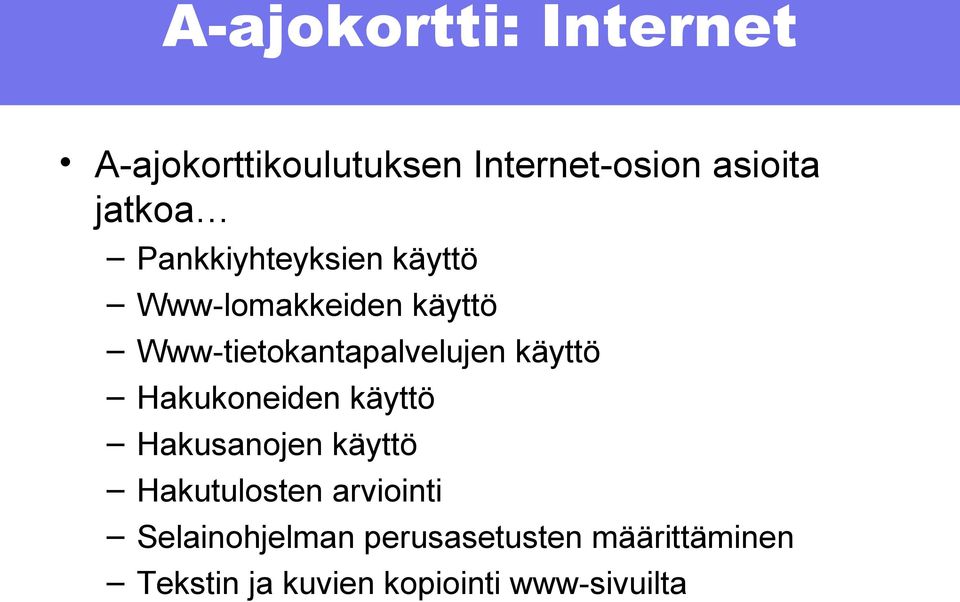 käyttö Hakukoneiden käyttö Hakusanojen käyttö Hakutulosten arviointi