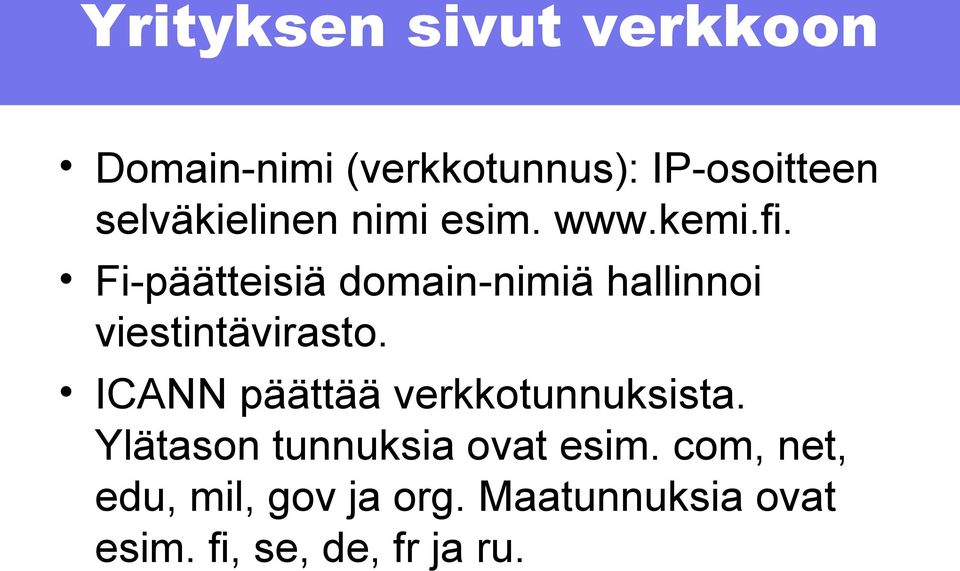 Fi-päätteisiä domain-nimiä hallinnoi viestintävirasto.