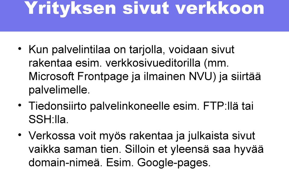 Tiedonsiirto palvelinkoneelle esim. FTP:llä tai SSH:lla.