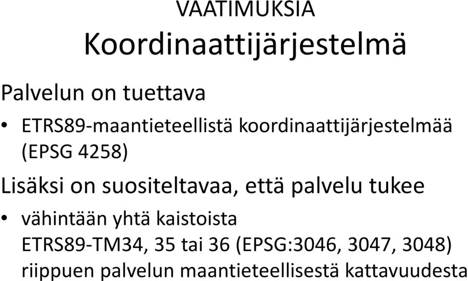 suositeltavaa, että palvelu tukee vähintään yhtä kaistoista