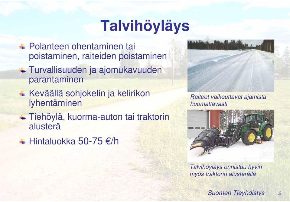 lyhentäminen Tiehöylä, kuorma-auton tai traktorin alusterä Hintaluokka 50-75 /h
