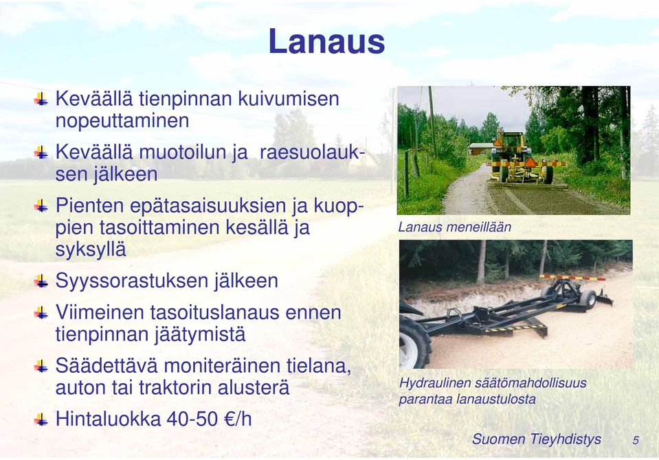 Viimeinen tasoituslanaus ennen tienpinnan jäätymistä Säädettävä moniteräinen tielana, auton tai