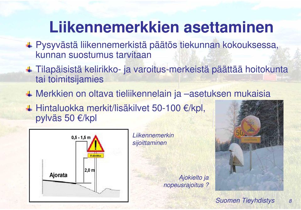 toimitsijamies Merkkien on oltava tieliikennelain ja asetuksen mukaisia Hintaluokka