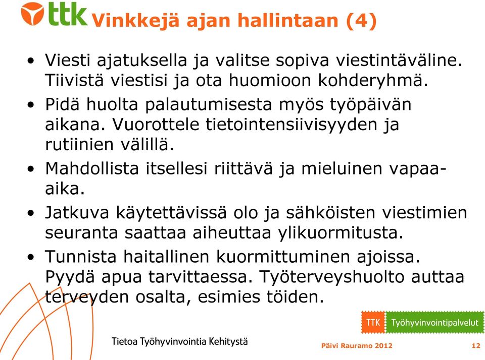 Mahdollista itsellesi riittävä ja mieluinen vapaaaika.