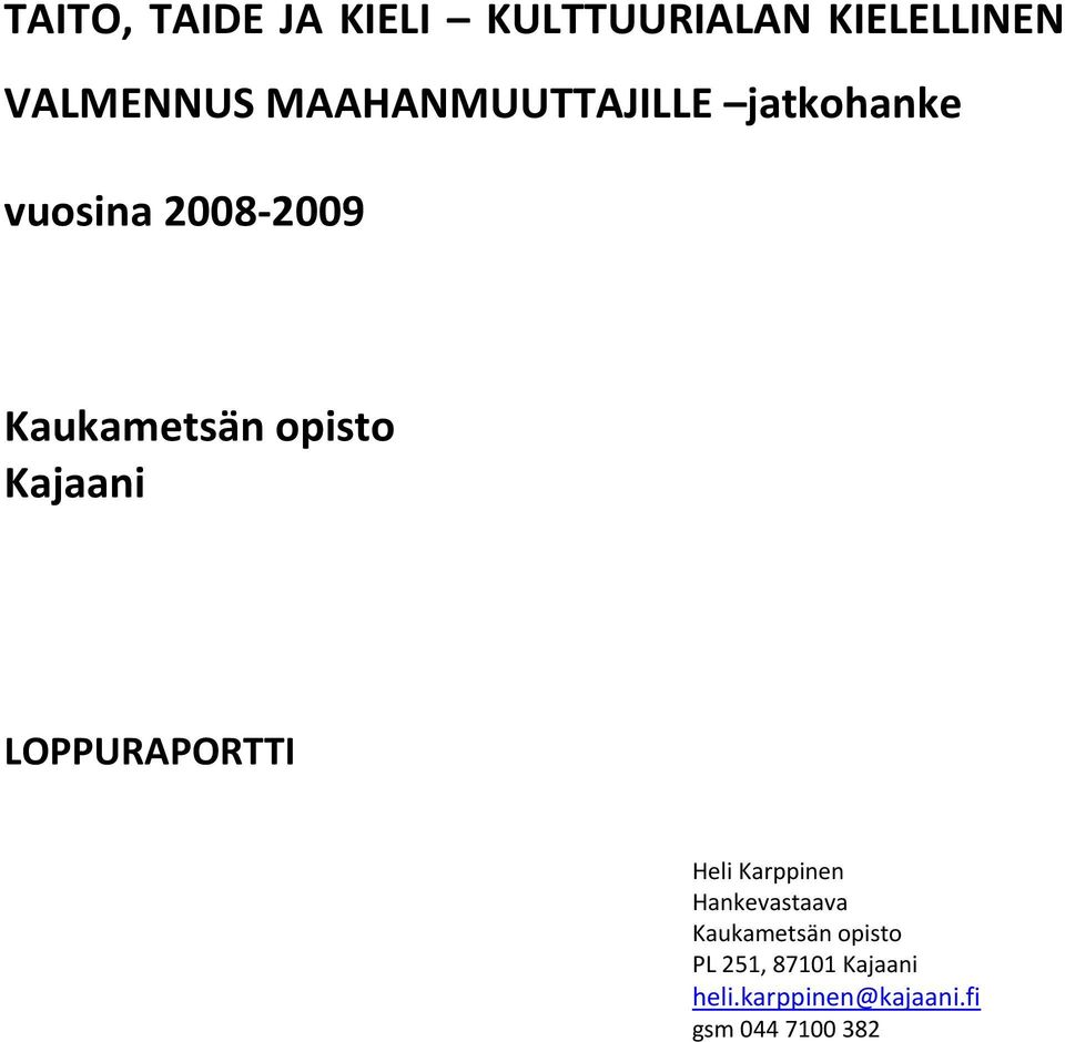 opisto Kajaani LOPPURAPORTTI Heli Karppinen Hankevastaava