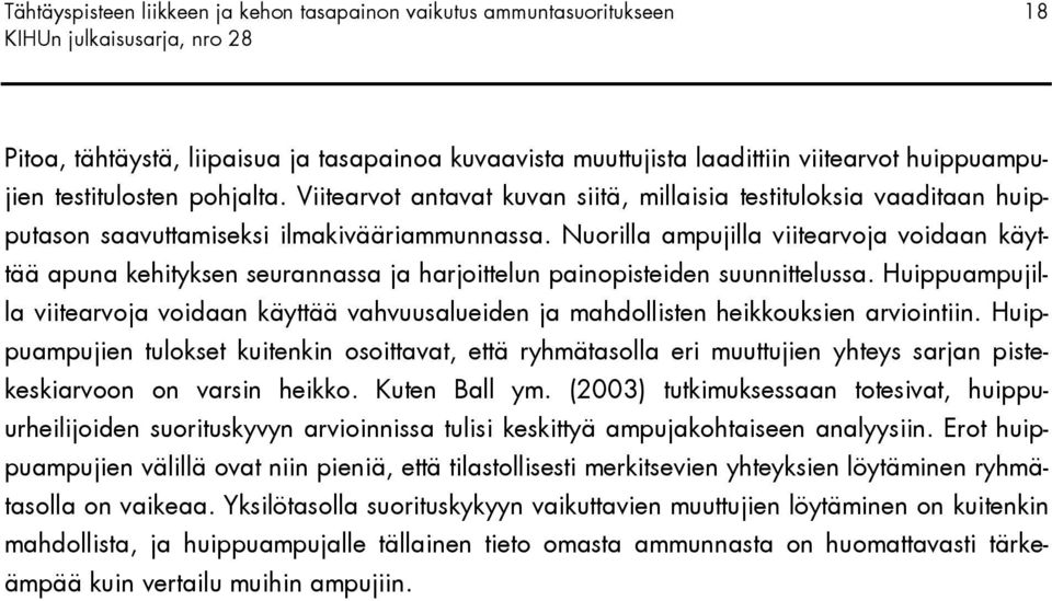 Nuorilla ampujilla viitearvoja voidaan käyttää apuna kehityksen seurannassa ja harjoittelun painopisteiden suunnittelussa.