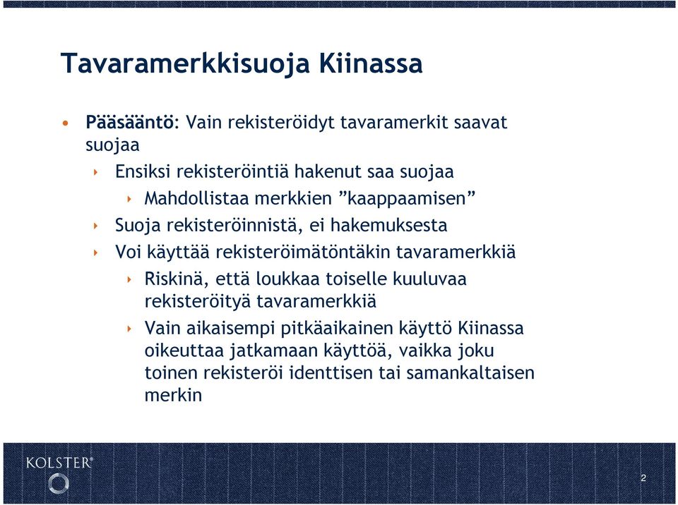 rekisteröimätöntäkin tavaramerkkiä Riskinä, että loukkaa toiselle kuuluvaa rekisteröityä tavaramerkkiä Vain