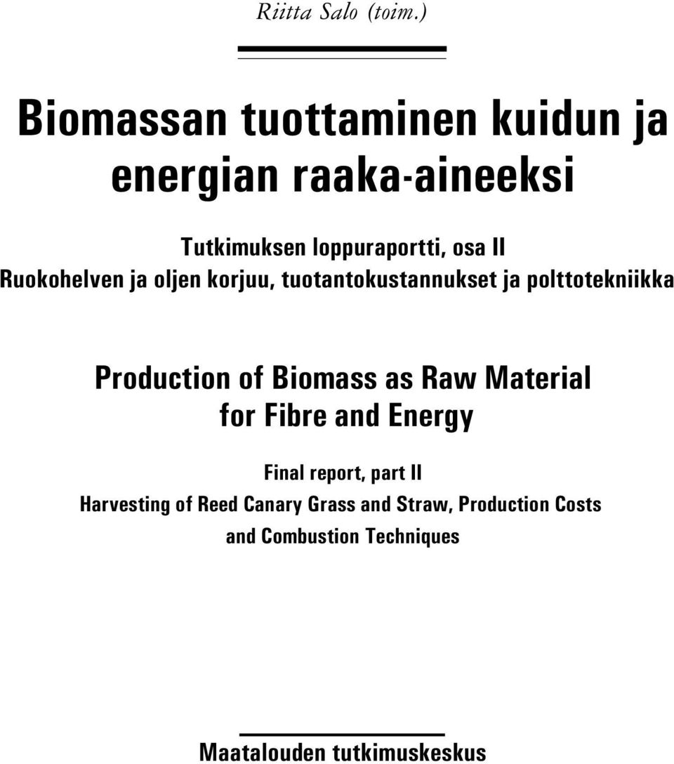 Ruokohelven ja oljen korjuu, tuotantokustannukset ja polttotekniikka Production of Biomass