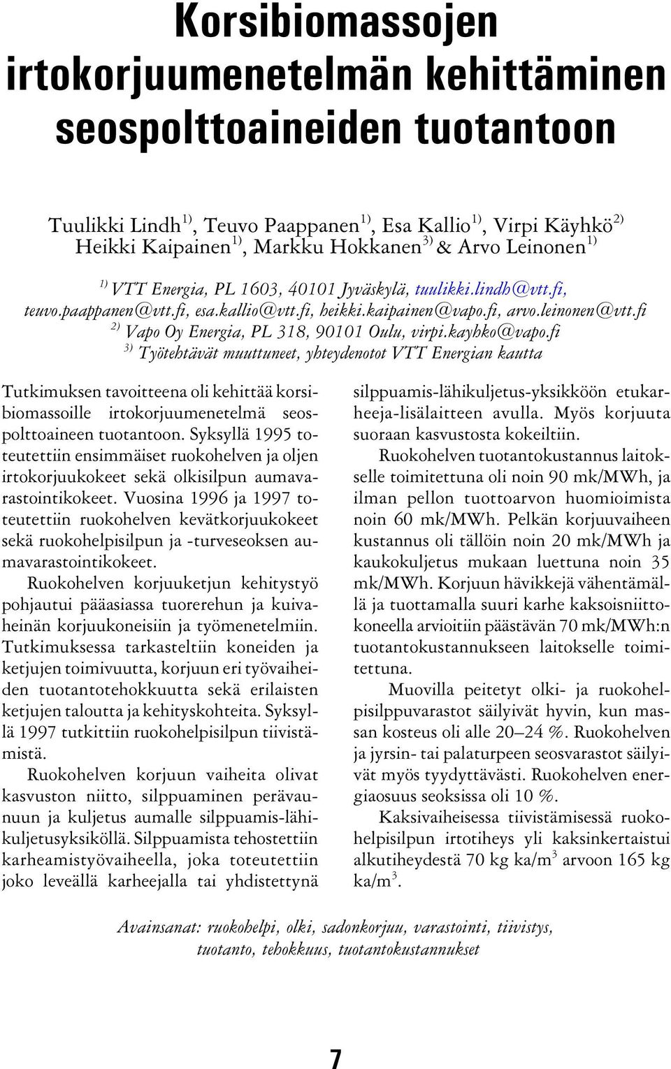 fi 2) Vapo Oy Energia, PL 318, 90101 Oulu, virpi.kayhko@vapo.