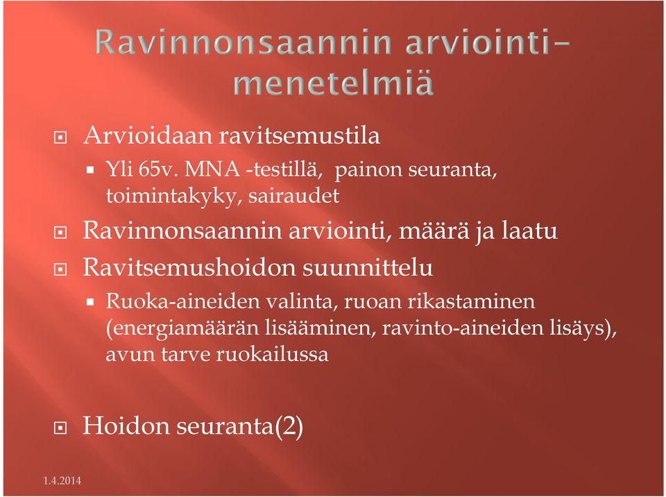 arviointi, määrä ja laatu Ravitsemushoidon suunnittelu Ruoka-aineiden
