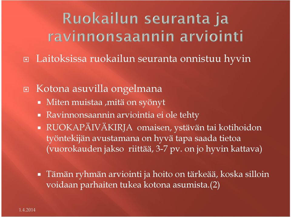 työntekijän avustamana on hyvä tapa saada tietoa (vuorokauden jakso riittää, 3-7 pv.