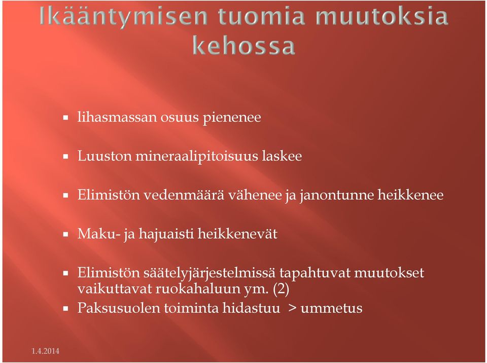 hajuaisti heikkenevät Elimistön säätelyjärjestelmissä tapahtuvat
