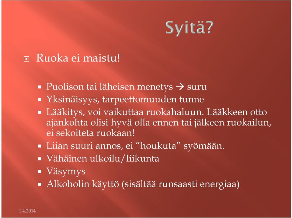 vaikuttaa ruokahaluun.