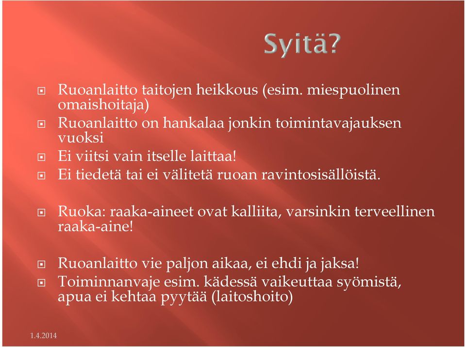 itselle laittaa! Ei tiedetä tai ei välitetä ruoan ravintosisällöistä.