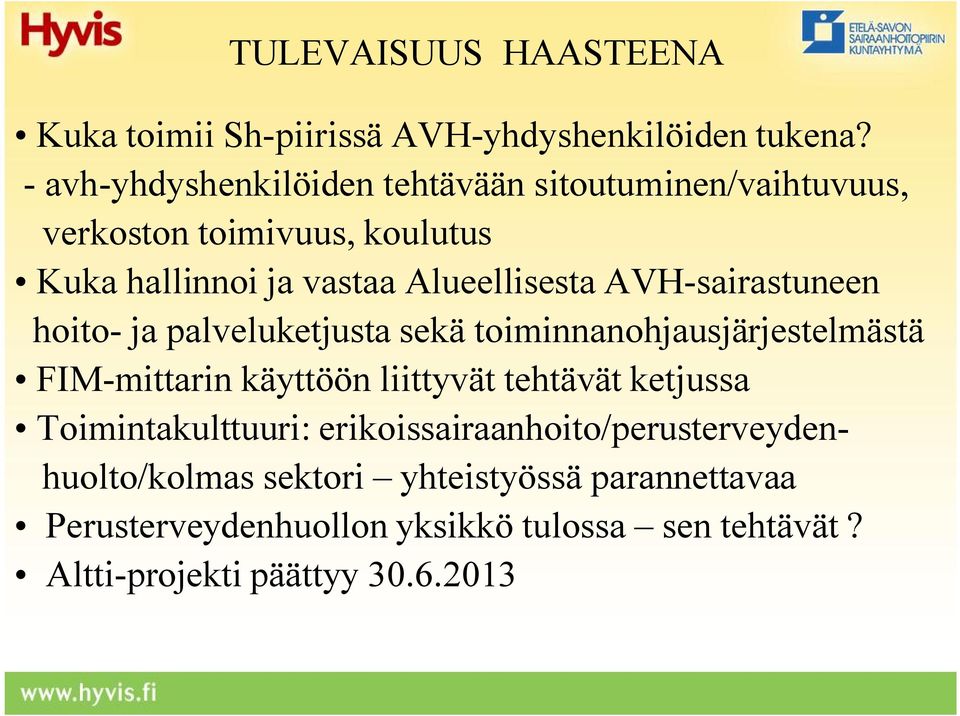 AVH-sairastuneen hoito- ja palveluketjusta sekä toiminnanohjausjärjestelmästä FIM-mittarin käyttöön liittyvät tehtävät ketjussa